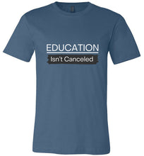 Load image into Gallery viewer, Educations Isn&#39;t Canceled Shirt Sleeve Tee
