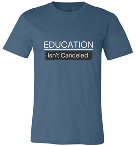 Educations Isn't Canceled Shirt Sleeve Tee