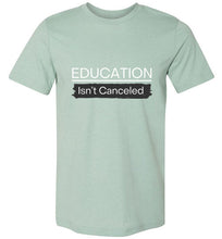 Load image into Gallery viewer, Educations Isn&#39;t Canceled Shirt Sleeve Tee
