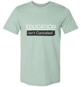 Educations Isn't Canceled Shirt Sleeve Tee