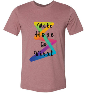 Make Hope Go Viral Posh-Fit Unisex Tee (Extended Colors)