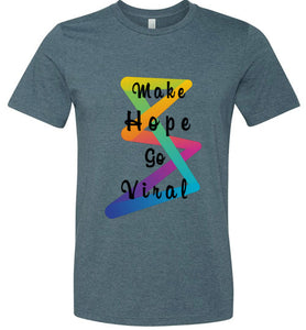 Make Hope Go Viral Posh-Fit Unisex Tee (Extended Colors)