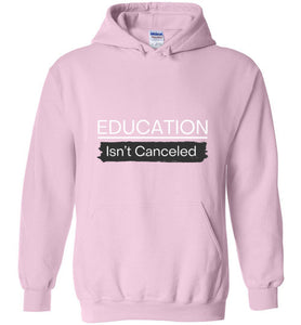 Education Isn't Canceled Hoodie