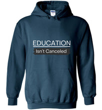 Load image into Gallery viewer, Education Isn&#39;t Canceled Hoodie
