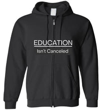 Load image into Gallery viewer, Education Isn&#39;t Canceled Zip Hoodie
