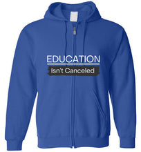 Load image into Gallery viewer, Education Isn&#39;t Canceled Zip Hoodie
