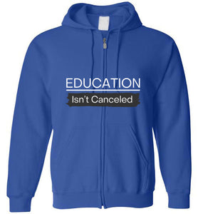 Education Isn't Canceled Zip Hoodie