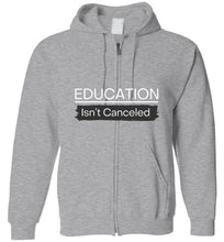 Load image into Gallery viewer, Education Isn&#39;t Canceled Zip Hoodie
