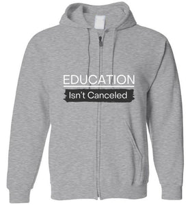 Education Isn't Canceled Zip Hoodie