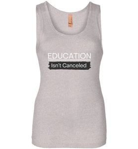 Education Isn't Canceled Women's Tank