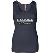 Load image into Gallery viewer, Education Isn&#39;t Canceled Women&#39;s Tank
