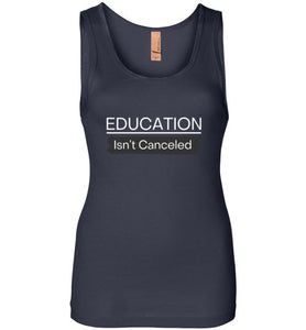 Education Isn't Canceled Women's Tank