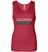 Load image into Gallery viewer, Education Isn&#39;t Canceled Women&#39;s Tank
